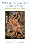 Book cover image of Wrestling with God and Men: Homosexuality in the Jewish Tradition by Steven Greenberg