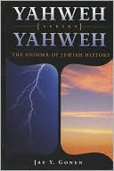 Book cover image of Yahweh verus Yahweh: The Enigma of Jewish History by Jay Y. Gonen