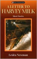 Leslea Newman: A Letter to Harvey Milk: Short Stories
