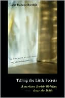Janet Burstein: Telling the Little Secrets: American Jewish Writing Since the 1980s