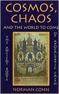 Norman Cohn: Cosmos, Chaos, and the World to Come: The Ancient Roots of Apocalyptic Faith