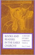 Harry Y. Gamble: Books and Readers in the Early Church: A History of Early Christian Texts