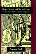 Book cover image of Music, Science, and Natural Magic in Seventeenth-Century England by Penelope Gouk