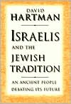 Book cover image of Israelis and the Jewish Tradition: An Ancient People Debating Its Future by David Hartman