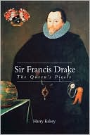Harry Kelsey: Sir Francis Drake: The Queen's Pirate