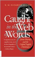 Book cover image of Caught in the Web of Words: James Murray and the Oxford English Dictionary by K.M. Elisabeth Murray