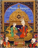 Eleanor Sims: Peerless Images: Persian Painting and Its Sources