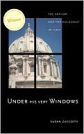 Susan Zuccotti: Under His Very Windows: The Vatican and the Holocaust in Italy