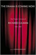 Book cover image of The Drama is Coming Now: The Theater Criticism of Richard Gilman, 1961-1991 by Richard Gilman