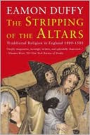 Book cover image of The Stripping of the Altars: Traditional Religion in England, 1400-1580 by Eamon Duffy