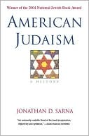 Jonathan D. Sarna: American Judaism: A History