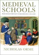Nicholas Orme: Medieval Schools: Roman Britain to Renaissance England