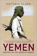 Book cover image of Yemen: Dancing on the Heads of Snakes by Victoria Clark