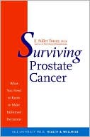Book cover image of Surviving Prostate Cancer: What You Need to Know to Make Informed Decisions by E. Fuller Torrey