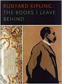 Book cover image of Rudyard Kipling: The Books I Leave Behind by David Alan Richards
