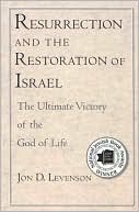 Book cover image of Resurrection and the Restoration of Israel: The Ultimate Victory of the God of Life by Jon D. Levenson
