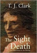 T. J. Clark: The Sight of Death: An Experiment in Art Writing
