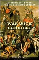 Brian Beyer: War with Hannibal: Authentic Latin Prose for the Beginning Student