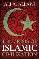 Book cover image of The Crisis of Islamic Civilization by Ali A. Allawi