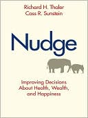 Richard H. Thaler: Nudge: Improving Decisions about Health, Wealth, and Happiness