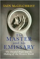 Iain McGilchrist: The Master and His Emissary: The Divided Brain and the Making of the Western World