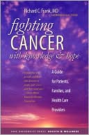 Book cover image of Fighting Cancer with Knowledge and Hope: A Guide for Patients, Families, and Health Care Providers by Richard C. Frank