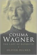 Book cover image of Cosima Wagner: The Lady of Bayreuth by Oliver Hilmes