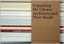 Book cover image of Unpacking My Library: Architects and Their Books by Jo Steffens