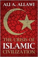 Book cover image of The Crisis of Islamic Civilization by Ali A. Allawi