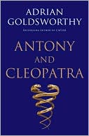 Adrian Goldsworthy: Antony and Cleopatra