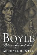 Michael Hunter: Boyle: Between God and Science