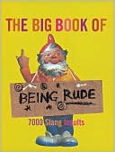 Jonathon Green: The Big Book of Being Rude: 7000 Slang Insults