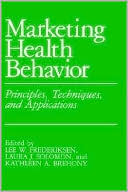 Book cover image of Marketing Health Behavior, Principles, Techniques And Applications by L. W. Fredericksen