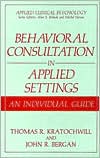 Thomas R. Kratochwill: Behavioral Consultation In Applied Settings