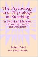 Robert Fried: The Psychology And Physiology Of Breathing