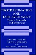 Joseph R. Ferrari: Procrastination And Task Avoidance, Theory, Research And Treatment