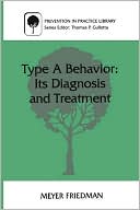 Meyer Friedman: Type A Behavior: Its Diagnosis and Treatment