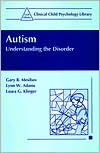 Gary B. Mesibov: Autism Understanding the Disorder