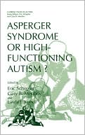 Eric Schopler: Asperger Syndrome or High-Functioning Autism? (Current Issues in Autism)