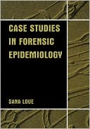 Book cover image of Case Studies in Forensic Epidemiology by Sana Loue