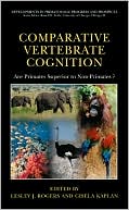 Lesley J. Rogers: Comparative Vertebrate Cognition: Are Primates Superior to Non-Primates?