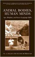 Book cover image of Animal Bodies, Human Minds: Ape, Dolphin, and Parrot Language Skills by W. A. Hillix