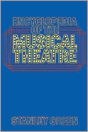 Book cover image of Encyclopedia of the Musical Theatre by Stanley Green