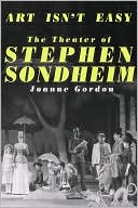 Joanne Gordon: Art Isn't Easy: The Theater of Stephen Sondheim