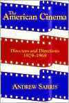 Book cover image of The American Cinema by Andrew Sarris