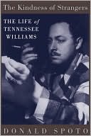 Donald Spoto: The Kindness of Strangers: The Life of Tennessee Williams