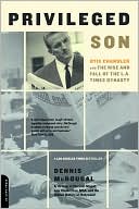 Dennis Mcdougal: Privileged Son: Otis Chandler and the Rise and Fall of the L. A. Times Dynasty
