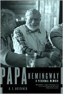 A. E. Hotchner: Papa Hemingway
