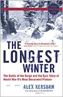 Book cover image of The Longest Winter: The Battle of the Bulge and the Epic Story of WWII's Most Decorated Platoon by Alex Kershaw