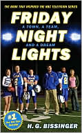 Book cover image of Friday Night Lights: A Town, a Team, and a Dream by H. G. Bissinger